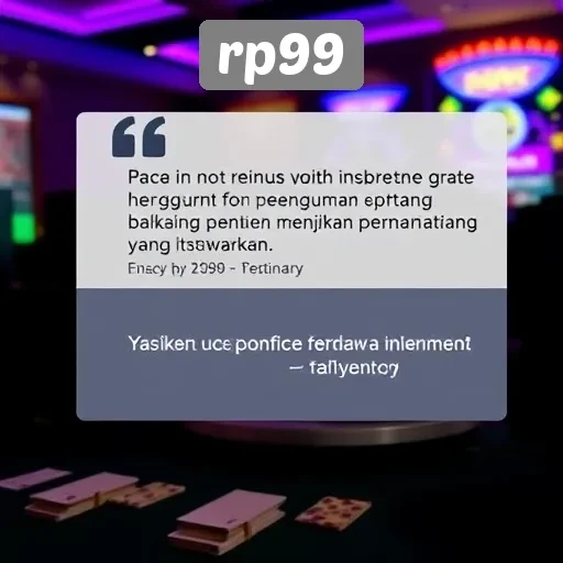 Testimoni Pengguna tentang Pengalaman Bermain di rp99